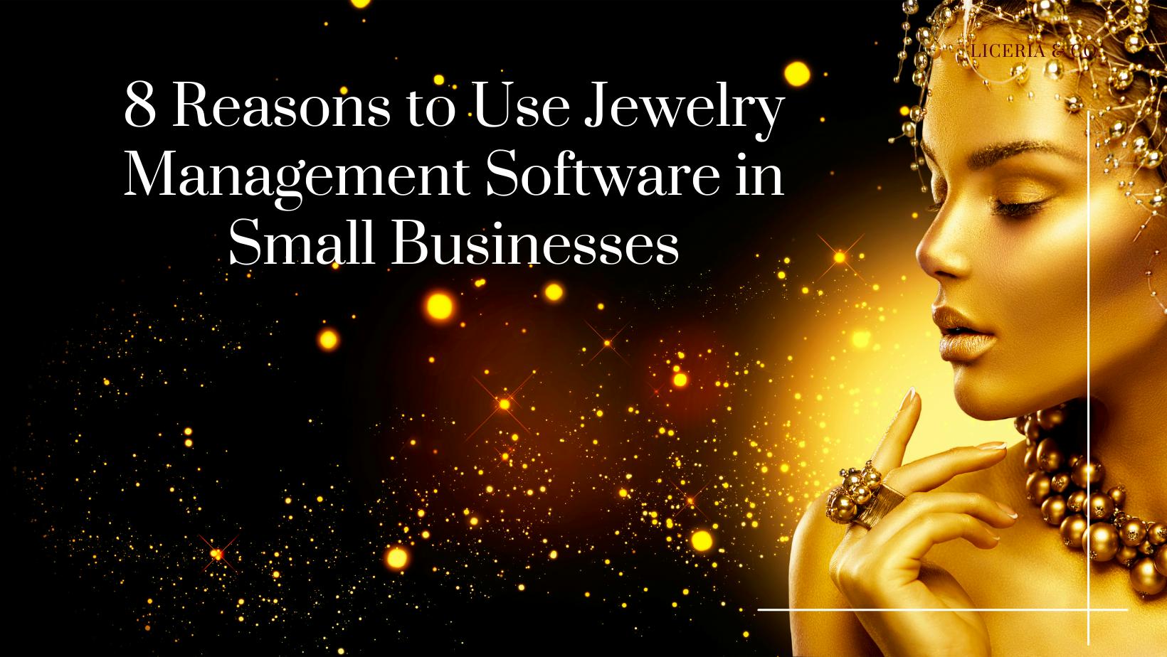 8 Compelling Reasons to Implement Jewelry Management Software in Small Businesses