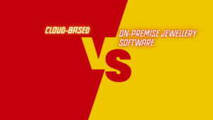 Cloud vs On-Premise Jewellery ERP Software